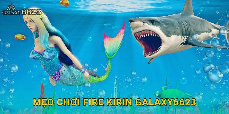 Fire Kirin mãnh liệt – Săn rồng lửa huyền thoại tại Galaxy6623 3 Mẹo chơi Fire Kirin Galaxy6623
