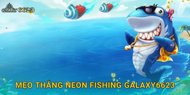 Neon Fishing lung linh – Thế giới đại dương rực rỡ tại Galaxy6623 3 Mẹo thắng Neon Fishing Galaxy6623
