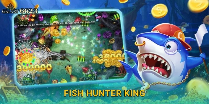 Fish Hunter King thống trị – Trở thành thợ săn đại dương tại Galaxy6623 1 Fish Hunter King thống trị – Trở thành thợ săn đại dương tại Galaxy6623