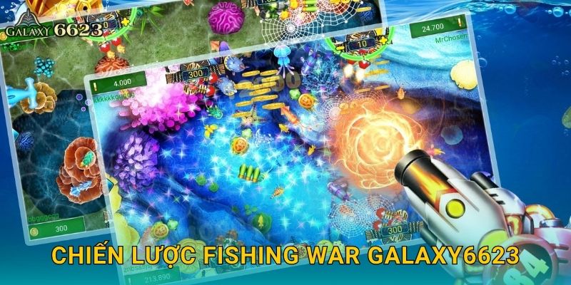 Fishing War bùng nổ – Cuộc chiến đại dương khốc liệt tại Galaxy6623 3 Chiến lược Fishing War Galaxy6623