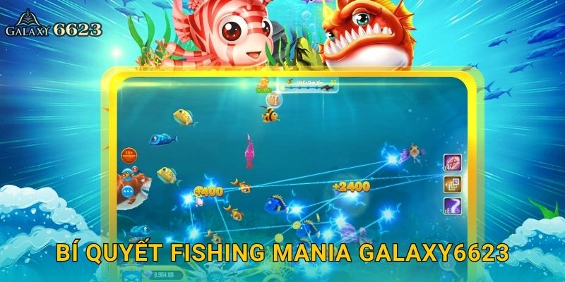 Fishing Mania cuồng nhiệt – Săn cá không giới hạn tại Galaxy6623 3 Bí quyết Fishing Mania Galaxy6623