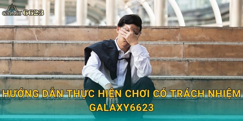 Chơi có trách nhiệm – Hành trình an toàn tại Galaxy6623 2 Hướng dẫn thực hiện chơi có trách nhiệm Galaxy6623