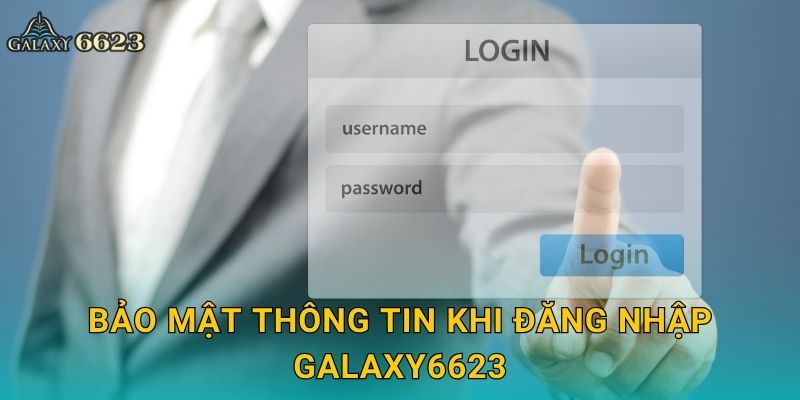 Đăng nhập nhanh chóng – Bắt đầu cuộc chơi an toàn tại Galaxy6623 3 Bảo mật thông tin khi đăng nhập Galaxy6623