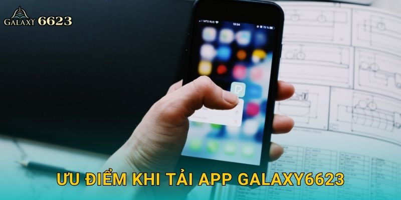 Tải app miễn phí – Trải nghiệm cá cược tiện lợi tại Galaxy6623 3 Ưu điểm khi tải app Galaxy6623