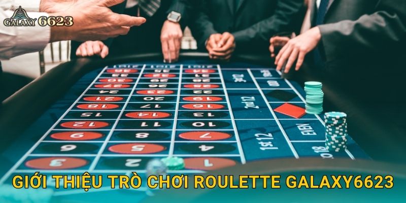 Roulette cổ điển – Vòng quay may mắn hấp dẫn tại Galaxy6623 2 Giới thiệu trò chơi Roulette Galaxy6623