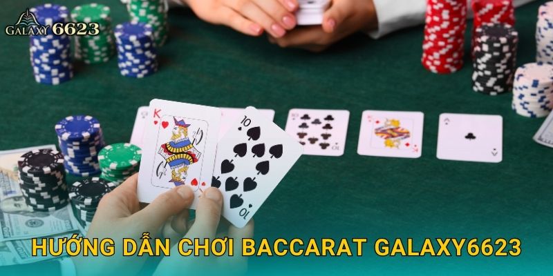 Baccarat hấp dẫn – Đấu trí kịch tính cùng cao thủ tại Galaxy6623 2 Hướng dẫn chơi Baccarat Galaxy6623