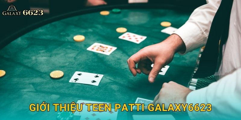 Teen Patti sôi động – Trải nghiệm đậm chất Ấn Độ tại Galaxy6623 2 Giới thiệu Teen Patti Galaxy6623