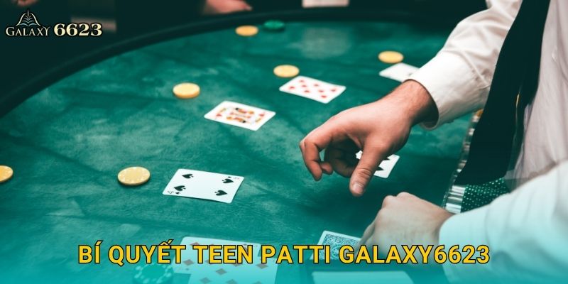 Teen Patti sôi động – Trải nghiệm đậm chất Ấn Độ tại Galaxy6623 3 Bí quyết Teen Patti Galaxy6623