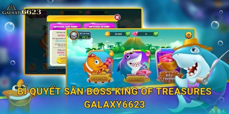 King of Treasures hấp dẫn – Săn kho báu đại dương tại Galaxy6623 3 Bí quyết săn boss King of Treasures Galaxy6623