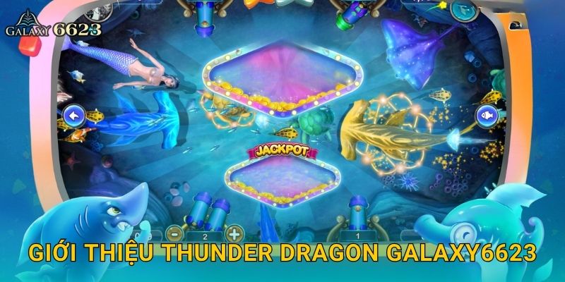 Thunder Dragon rực lửa – Đấu trường cá cược điện giật tại Galaxy6623 2 Giới thiệu Thunder Dragon Galaxy6623